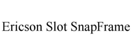 ERICSON SLOT SNAPFRAME trademark