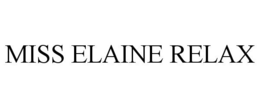 MISS ELAINE RELAX trademark