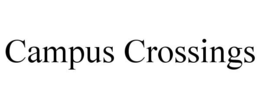CAMPUS CROSSINGS trademark