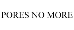 PORES NO MORE trademark