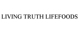 LIVING TRUTH LIFEFOODS trademark