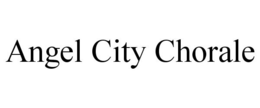 ANGEL CITY CHORALE trademark