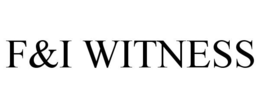 F&I WITNESS trademark