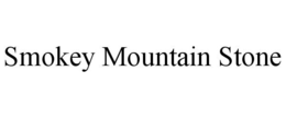 SMOKEY MOUNTAIN STONE trademark