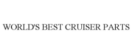 WORLD'S BEST CRUISER PARTS trademark