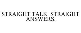 STRAIGHT TALK. STRAIGHT ANSWERS. trademark