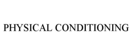 PHYSICAL CONDITIONING trademark
