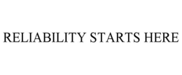 RELIABILITY STARTS HERE trademark