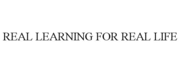REAL LEARNING FOR REAL LIFE trademark