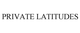 PRIVATE LATITUDES trademark