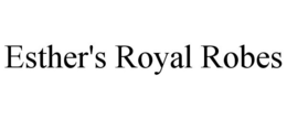 ESTHER'S ROYAL ROBES trademark