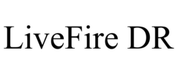 LIVEFIRE DR trademark