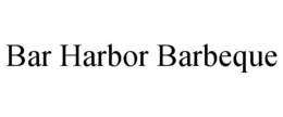BAR HARBOR BARBEQUE trademark