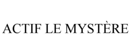 ACTIF LE MYSTÈRE trademark