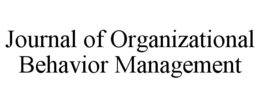 JOURNAL OF ORGANIZATIONAL BEHAVIOR MANAGEMENT trademark