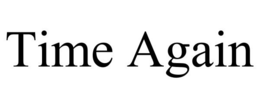 TIME AGAIN trademark