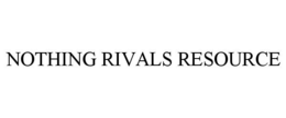 NOTHING RIVALS RESOURCE trademark