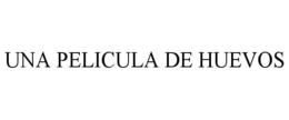 UNA PELICULA DE HUEVOS trademark