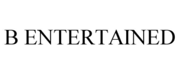 B ENTERTAINED trademark