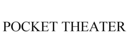 POCKET THEATER trademark