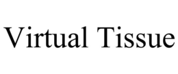 VIRTUAL TISSUE trademark