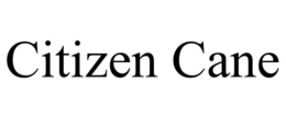 CITIZEN CANE trademark