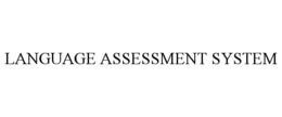 LANGUAGE ASSESSMENT SYSTEM trademark