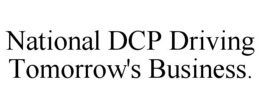 NATIONAL DCP DRIVING TOMORROW'S BUSINESS. trademark