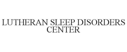 LUTHERAN SLEEP DISORDERS CENTER trademark