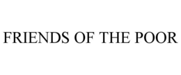FRIENDS OF THE POOR trademark