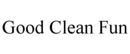 GOOD CLEAN FUN trademark