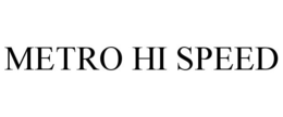 METRO HI SPEED trademark