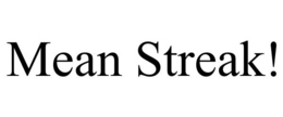 MEAN STREAK! trademark