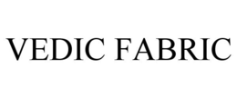 VEDIC FABRIC trademark