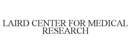 LAIRD CENTER FOR MEDICAL RESEARCH trademark