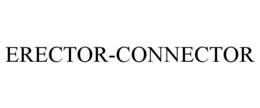 ERECTOR-CONNECTOR trademark