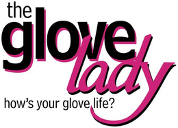 THE GLOVE LADY HOW'S YOUR GLOVE LIFE? trademark