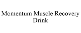MOMENTUM MUSCLE RECOVERY DRINK trademark