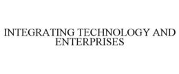 INTEGRATING TECHNOLOGY AND ENTERPRISES trademark