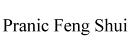 PRANIC FENG SHUI trademark