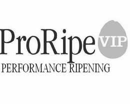 PRORIPE VIP PERFORMANCE RIPENING trademark