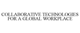 COLLABORATIVE TECHNOLOGIES FOR A GLOBAL WORKPLACE trademark