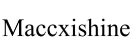 MACCXISHINE trademark