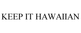 KEEP IT HAWAIIAN trademark
