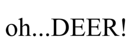 OH...DEER! trademark
