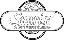 SUNRISE A BUTTERY BLEND trademark