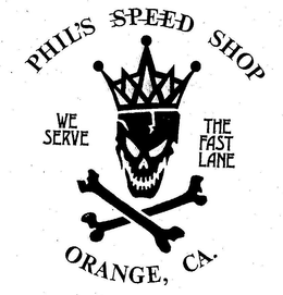PHIL'S SPEED SHOP WE SERVE THE FAST LANE ORANGE, CA. trademark