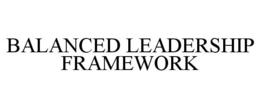 BALANCED LEADERSHIP FRAMEWORK trademark