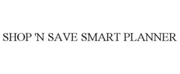 SHOP 'N SAVE SMART PLANNER trademark