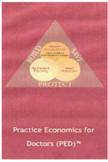 BUILD SAVE PROTECT WEALTH ACCUMULATION PRACTICE PROFITABILITY WEALTH MANAGEMENT STRATEGIES RETIRMENT PLANNING  ASSET PROTECTION PRACTICE ECONOMICS FOR DOCTORS (PED) trademark